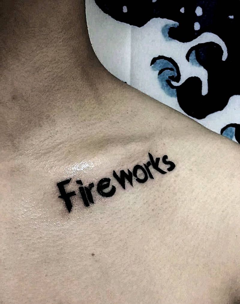 fire works（烟火）纹身图片_胸部肩部花体字图腾英文小清新纹身图案