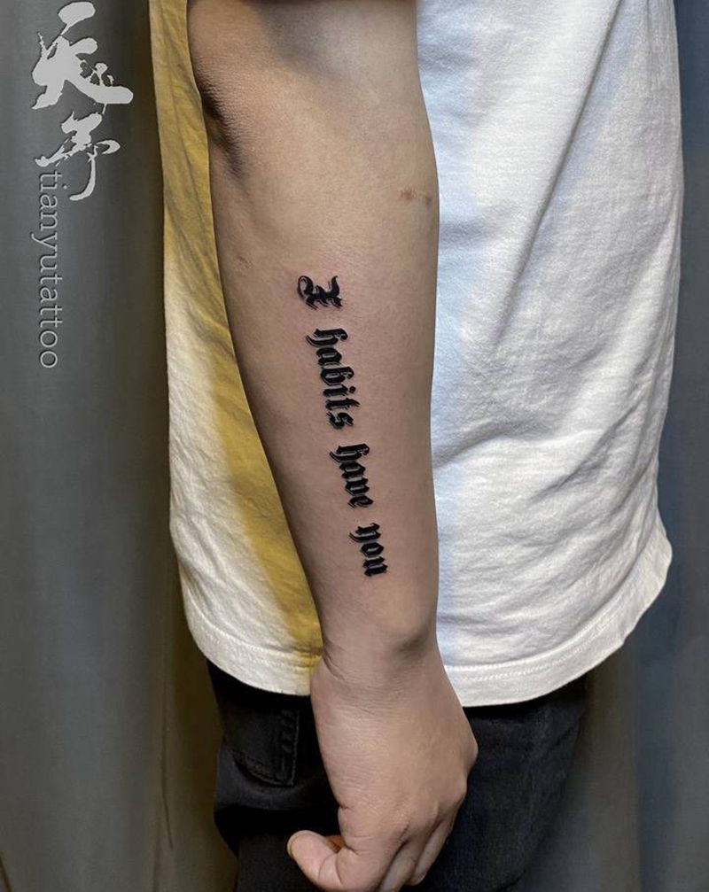 habits have you纹身图片_手臂花体字纹身图案